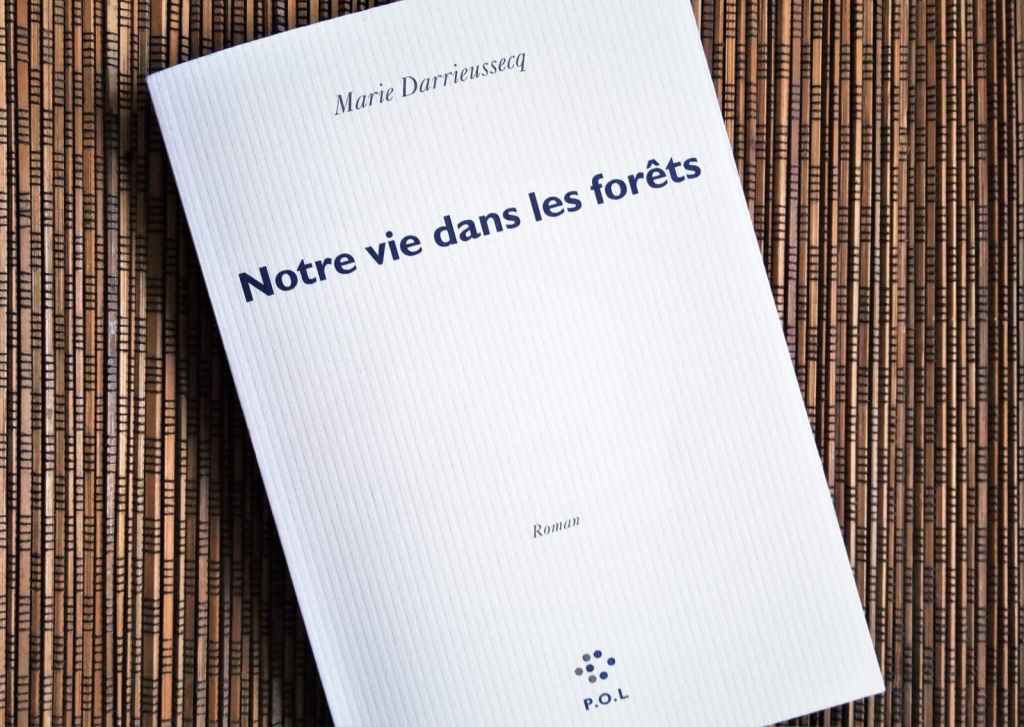 notre vie dans les forêts de Marie Darrieussecq éditions P.O.L.