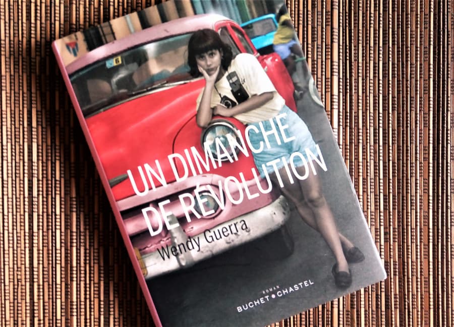 livre un dimanche de révolution de Wendy Guerra aux éditions buchet-chastel